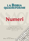 La Bibbia quadriforme. Numeri. Testo ebraico masoretico, versione greca dei Settanta, versione latina della Nova Vulgata, testo CEI 2008 libro di Reggi R. (cur.)