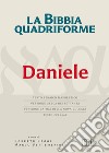 La Bibbia quadriforme. Daniele. Testo ebraico masoretico, versione greca dei Settanta, versione latina della Nova Vulgata, testo CEI 2008. Ediz. multilingue libro