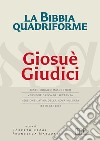 La Bibbia quadriforme Giosuè. Giudici. Testo ebraico masoretico, versione greca dei Settanta, versione latina della Nova Vulgata, testo CEI 2008. Ediz. multilingue libro