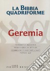 La Bibbia quadriforme Geremia. Testo ebraico masoretico, versione greca dei Settanta, versione latina della Nova Vulgata, testo CEI 2008. Ediz. multilingue libro