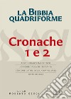 La Bibbia quadriforme. Cronache 1 e 2. Testo ebraico masoretico, versione greca dei Settanta, versione latina della Nova Vulgata, testo CEI 2008 libro