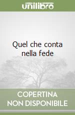 Quel che conta nella fede libro
