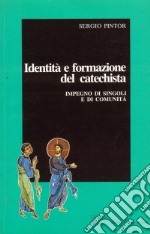 Identità e formazione del catechista. Impegno di singoli e di comunità libro