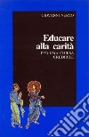 Educare alla carità. Per una Chiesa credibile libro