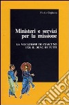 Ministeri e servizi per la missione. La vocazione di ciascuno per il bene di tutti libro