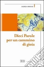 Dieci parole per un cammino di gioia libro