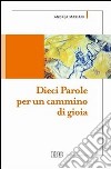 Dieci parole per un cammino di gioia libro