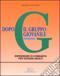 Dopo il gruppo giovanile. Esperienza di comunità per giovani adulti libro