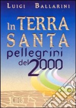 In Terra Santa pellegrini del 2000 libro