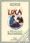 Luca. Il vangelo della salvezza. Guida alla lettura libro