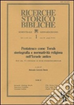 Pentateuco come Torah: storiografia e normatività religiosa nell'Israele antico. Atti del 6º Convegno di studi veterotestamentari libro