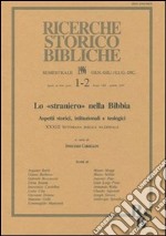 Lo straniero nella Bibbia. Aspetti storici, istituzionali e teologici. Atti della 33ª Settimana biblica nazionale (Roma, 12-16 settembre 1994) libro