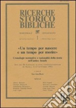 Un tempo per nascere e un tempo per morire. Cronologie normative e razionalità della storia nell'antico Israele. Atti (L'Aquila 11-13 settembre) libro