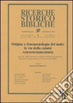 Origine e fenomenologia del male: le vie della catarsi veterotestamentaria. Atti del XIV Convegno di studi veterotestamentari (Sassone-Ciampino-Roma, 5-7 settembre 2. Vol. 51 libro