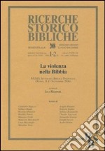 La violenza nella Bibbia. 39ª Settimana biblica nazionale (Roma, 11-15 settembre 2006) libro