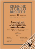 Ricerche storico-bibliche (2015). Vol. 1: Israele fra le genti in epoca ellenistica: un popolo primogenito cittadino del mondo. Atti del XVIII Convegno di Studi Veterotestamentari libro