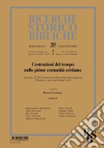 Ricerche storico-bibliche (2019). Vol. 2: Costruzioni del tempo nelle prime comunità cristiane. Atti del XVII Convegno di Studi Neotestamentari (Venezia, 14-16 Settembre 2017) libro