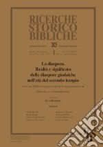 Ricerche storico-bibliche (2023). Vol. 1: La diaspora. Realtà e significato delle diaspore giudaiche nell'età del secondo tempio libro