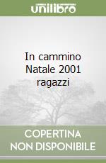 In cammino Natale 2001 ragazzi libro