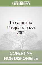 In cammino Pasqua ragazzi 2002 libro