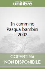 In cammino Pasqua bambini 2002 libro