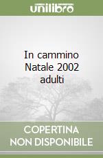 In cammino Natale 2002 adulti libro