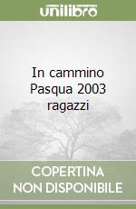 In cammino Pasqua 2003 ragazzi libro