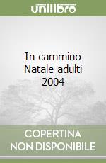In cammino Natale adulti 2004 libro
