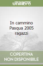 In cammino Pasqua 2005 ragazzi libro