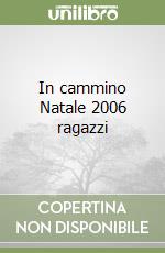 In cammino Natale 2006 ragazzi libro
