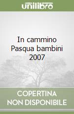 In cammino Pasqua bambini 2007 libro
