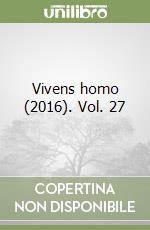 Vivens homo (2016). Vol. 27 libro