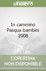 In cammino Pasqua bambini 2008 libro