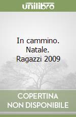 In cammino. Natale. Ragazzi 2009 libro