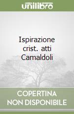 Ispirazione crist. atti Camaldoli libro