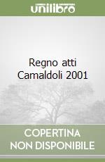Regno atti Camaldoli 2001 libro