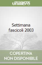 Settimana fascicoli 2003 libro
