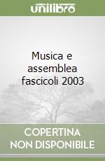 Musica e assemblea fascicoli 2003 libro