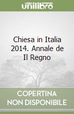 Chiesa in Italia 2014. Annale de Il Regno libro