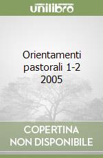 Orientamenti pastorali 1-2 2005 libro