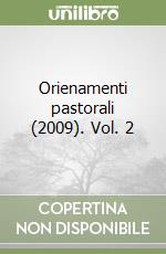 Orienamenti pastorali (2009). Vol. 2 libro