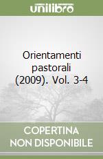 Orientamenti pastorali (2009). Vol. 3-4 libro