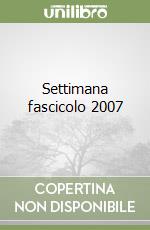 Settimana fascicolo 2007 libro