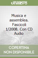 Musica e assemblea. Fascicoli 1/2008. Con CD Audio libro