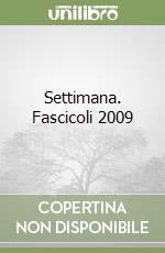Settimana. Fascicoli 2009 libro