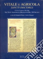 Vitale e Agricola. Sancti doctores. Città, Chiesa, studio nei testi agiografici bolognesi del XII secolo