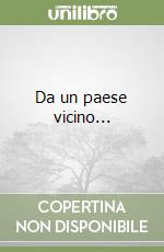 Da un paese vicino... libro