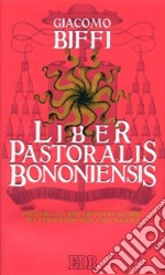 Liber Pastoralis Bononiensis. Omaggio al card. Giovanni Colombo nel centenario della sua nascita libro