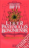 Liber Pastoralis Bononiensis. Omaggio al card. Giovanni Colombo nel centenario della sua nascita libro