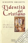 L'identità del cristiano. Esercizi spirituali libro